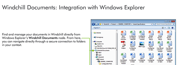 With Windows Desktop Integration, Windchill-indexed documents can be managed right from Windows Explorer. 