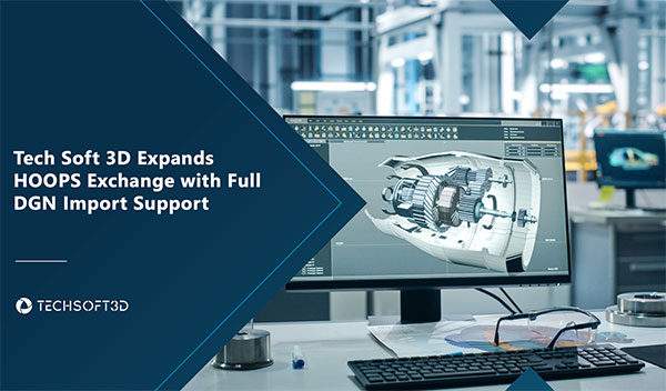 Tech Soft 3D Expands HOOPS Exchange Format Support 