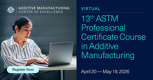 ASTM AM Certificate Course Registration Closing Soon