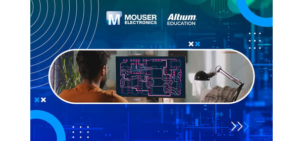 Mouser Electronics and Altium Partner for Electronics Education