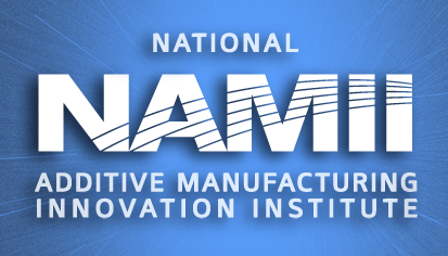 NAMII Awards $4.5 Million to Seven Additive Manufacturing Projects